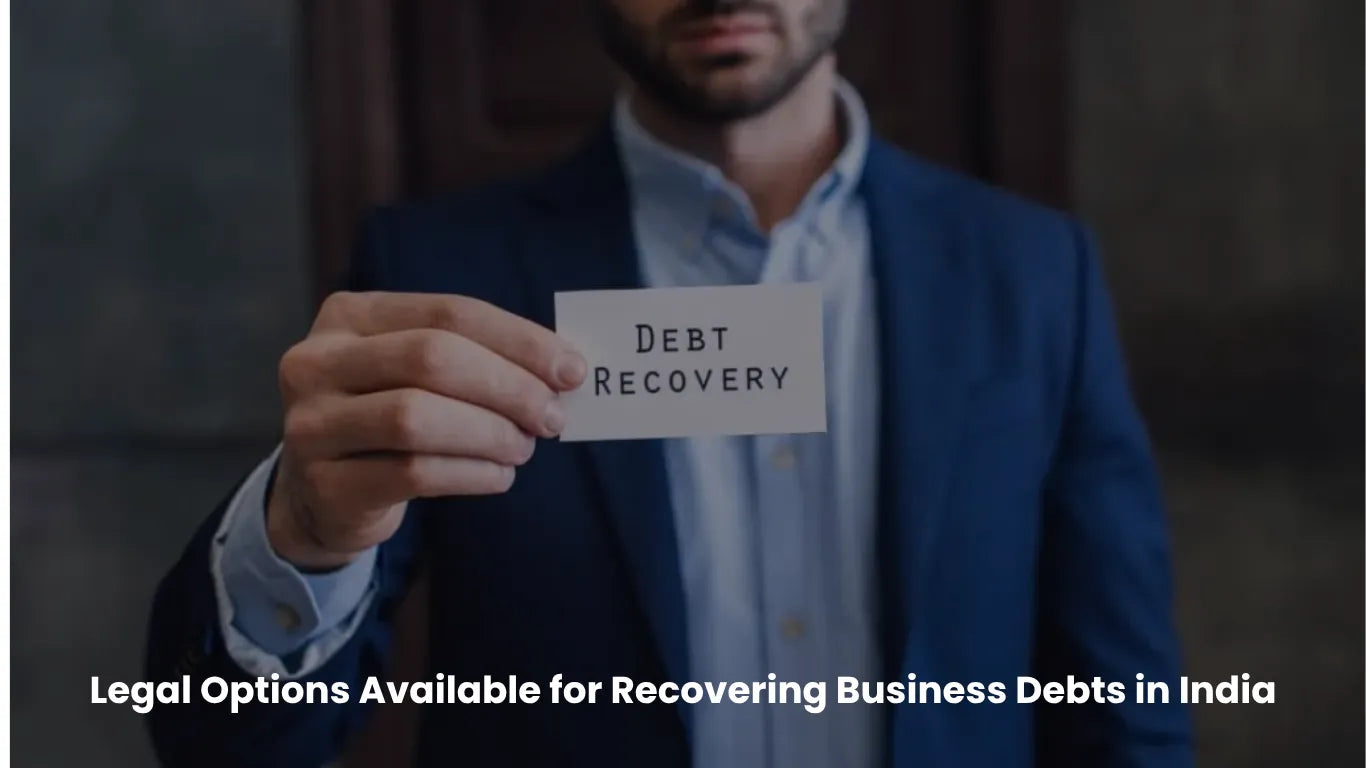 Legal Options Available for Recovering Business Debts in India