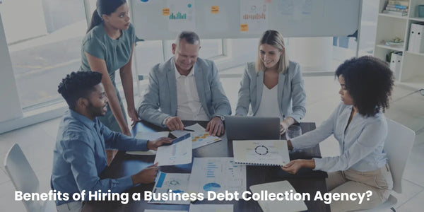 Benefits of Hiring a Business Debt Collection Agency for Unpaid Invoices